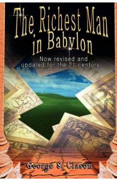 The Richest Man in Babylon: Now Revised and Updated for the 21st Century - George Samuel Clason