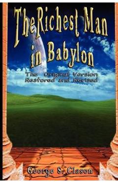 The Richest Man in Babylon: The Original Version, Restored and Revised - George Samuel Clason