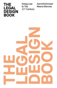 The Legal Design Book: Doing Law in the 21st Century - Meera Klemola