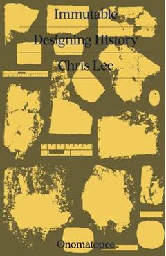 Immutable: Designing History - Chris Lee