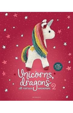 Unicorns, Dragons and More Fantasy Amigurumi 2, Volume 2: Bring 14 Enchanting Characters to Life! - Joke Vermeiren