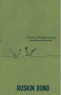 A Book of Simple Living: Brief Notes from the Hills - Ruskin Bond