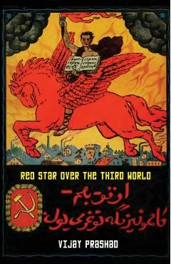 Red Star over the Third World - Viajy Prashad