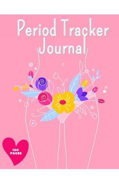 Period Tracker Journal: Symptom And Menstrual Cycle Tracking Notebook For Teen Girls And Women - Menstrual Cycle Tracker - To Monitor Pms Symp - Mili Publisher Journals