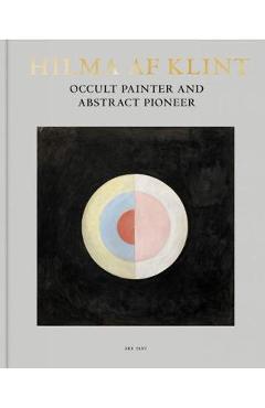 Hilma AF Klint: Occult Painter and Abstract Pioneer - Hilma Af Klint