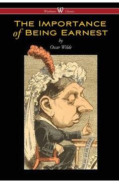 The Importance of Being Earnest (Wisehouse Classics Edition) - Oscar Wilde