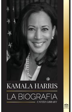 Kamala Harris: La biograf�a - United Library