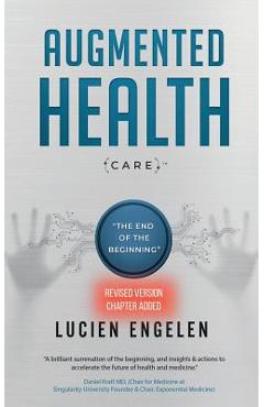 Augmented Health(care)(TM): the end of the beginning - Lucien Engelen