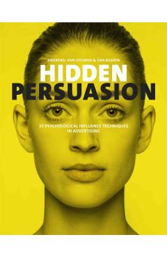 Hidden Persuasion: 33 Psychological Influences Techniques in Advertising - Marc Andrews