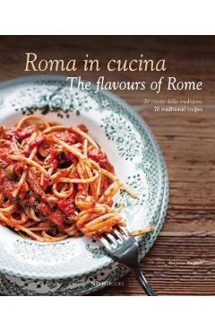 Roma in Cucina: The Flavours of Rome - Carla Magrelli