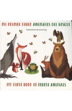 Mi Primer Libro Animales del Bosque/ My First Book Of Forest Animals - Anna Lang