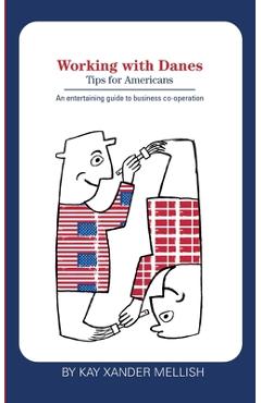 Working with Danes: Tips for Americans - Kay Xander Mellish