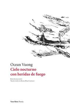 Cielo nocturno con heridas de fuego - Ocean Vuong