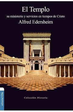 El Templo: Su Ministerio Y Servicios En Tiempos de Cristo - Alfred Edersheim
