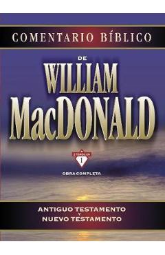 Comentario B�blico de William MacDonald: Antiguo Testamento Y Nuevo Testamento - William Macdonald