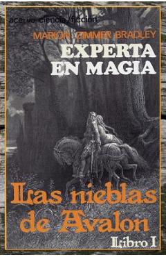 Experta en Magia: Libro 1 de Las Nieblas de Avalon - Marion Zimmer Bradley