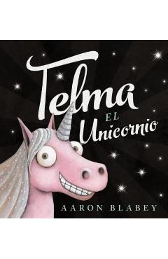 Telma El Unicornio - Aaron Blabey