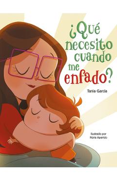 �Qu� Necesito Cuando Me Enfado? / What Do I Need When I Am Angry? - Tania Garc�a