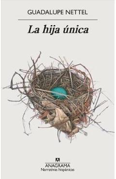 La Hija Unica - Guadalupe Nettel