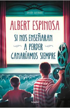 Si Nos Ense�aran a Perder, Ganar�amos Siempre / If We Were Taught How to Lose, We Would Always Win - Albert Espinosa