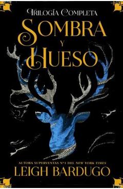Sombra Y Hueso - Leigh Bardugo