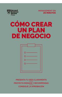 C�mo crear un plan de negocios. serie management en 20 minutos (creating business plans. 20 minute manager. spanish edition) - harvard business review