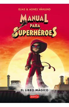 Manual Para Superh�roes. El Libro M�gico: (Superheroes Guide: The Magic Book - Spanish Edition) - Elias V�hlund