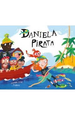 Daniela Pirata = Daniela the Pirate - Susanna Isern