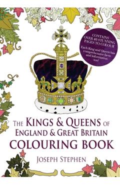 The Kings and Queens of England and Great Britain Colouring Book - Joseph Stephen