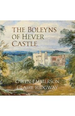 The Boleyns of Hever Castle - Owen Emmerson
