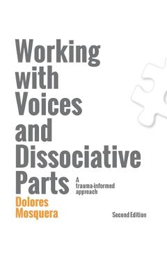 Working with Voices and Dissociative Parts: A trauma-informed approach - Dolores Mosquera
