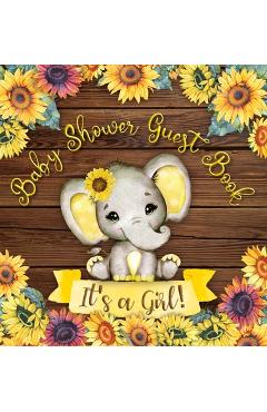 It\'s a Girl! Baby Shower Guest Book: Cute Elephant Baby Girl, Rustic Wooden Sunflower Yellow Floral Watercolor Theme Registry Sign in Wishes for a Bab - Casiope Tamore