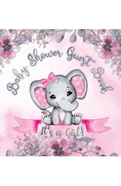 It\'s a Girl! Baby Shower Guest Book: Cute Elephant Tiny Baby Girl, Ribbon And Flowers With Letters Watercolor Pink Floral Theme Hardback - Casiope Tamore
