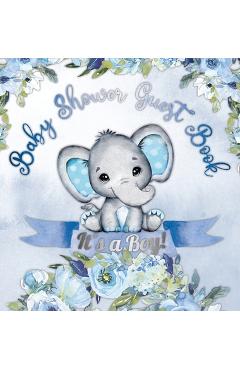 It\'s a Boy! Baby Shower Guest Book: Cute Elephant Tiny Baby Boy, Ribbon and Flowers With Letters Watercolor Blue Floral Theme Hardback - Casiope Tamore