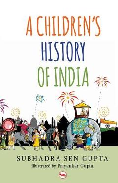 A Children\'s History of India - Subhadra Sen Gupta