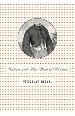 Valerie and Her Week of Wonders - Vitezslav Nezval