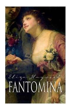 Fantomina: Love in a Maze - Eliza Haywood