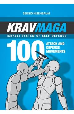 Krav Maga - Israeli System of Self-Defense: 100 attack and defense movements. - Sergio Nisenbaum