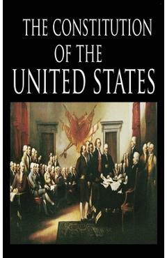 The Constitution and the Declaration of Independence: The Constitution of the United States of America - The Founding Fathers