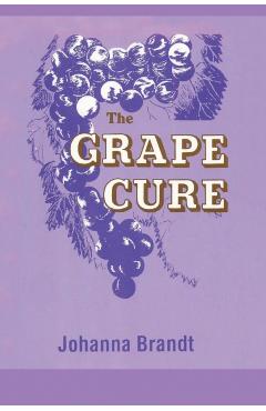 The Grape Cure - Johanna Brandt