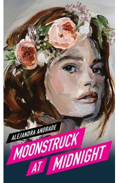 Moonstruck at Midnight - Alejandra Andrade