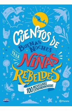Cuentos de Buenas Noches Para Ni�as Rebeldes (Edici�n Local): 100 Mexicanas Extraordinarias - Elena Favilli