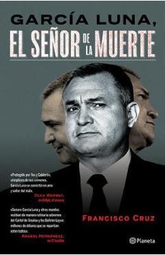Garc�-A Luna, El Se�or de la Muerte - Francisco Cruz