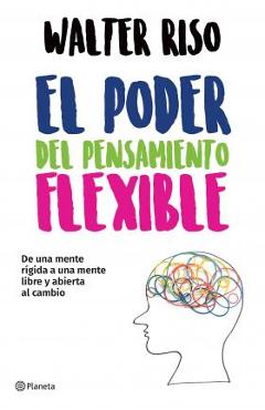 El Poder del Pensamiento Flexible - Walter Riso
