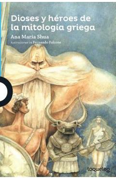 Dioses y Heroes de La Mitologia Griega - Ana Maria Shua