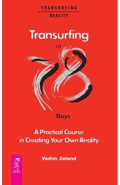 Transurfing in 78 Days - A Practical Course in Creating Your Own Reality - Joanna Dobson