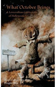 What October Brings: A Lovecraftian Celebration of Halloween - Douglas Draa