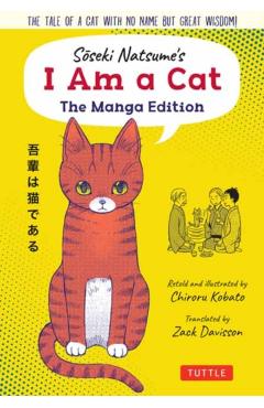 Soseki Natsume's I Am a Cat: The Manga Edition: The Tale of a Cat with No Name But Great Wisdom! - Soseki Natsume