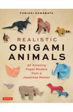 Realistic Origami Animals: 32 Amazing Paper Models from a Japanese Master - Fumiaki Kawahata