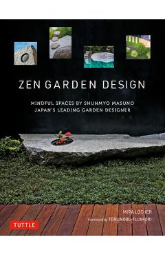 Zen Garden Design: Mindful Spaces by Shunmyo Masuno - Japan\'s Leading Garden Designer - Mira Locher
